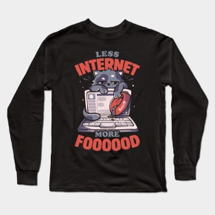 Less Internet More Food - Cute Funny Cat Gift Long Sleeve T-Shirt